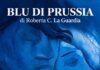 A Roma la presentazione di Blu di Prussia. Voci di dentro di Roberta C. La Guardia